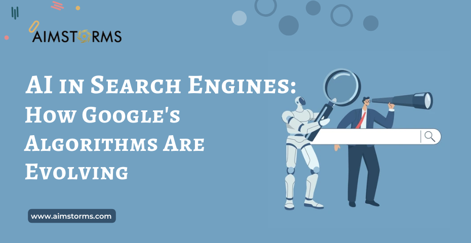 AI in Search Engines: How Google’s Algorithms Are Evolving